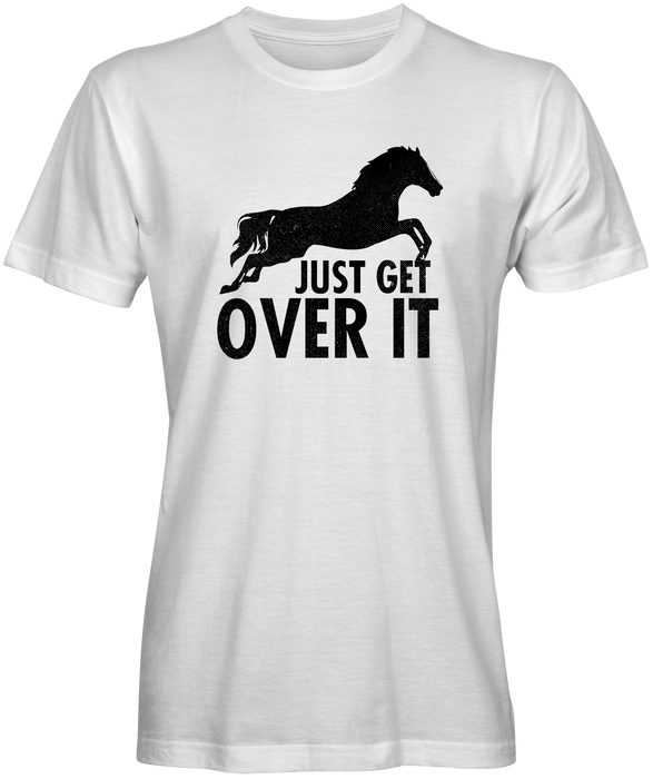 Just Get Over It Motivational T-shirts
