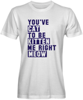 You've Cat to be Kitten Me White T-shirt