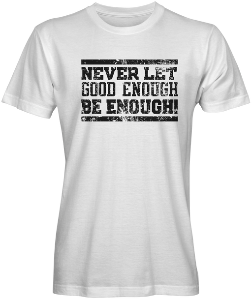 Good enough be enough White T-shirt