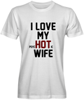 I Love My HOT Wife T-shirt