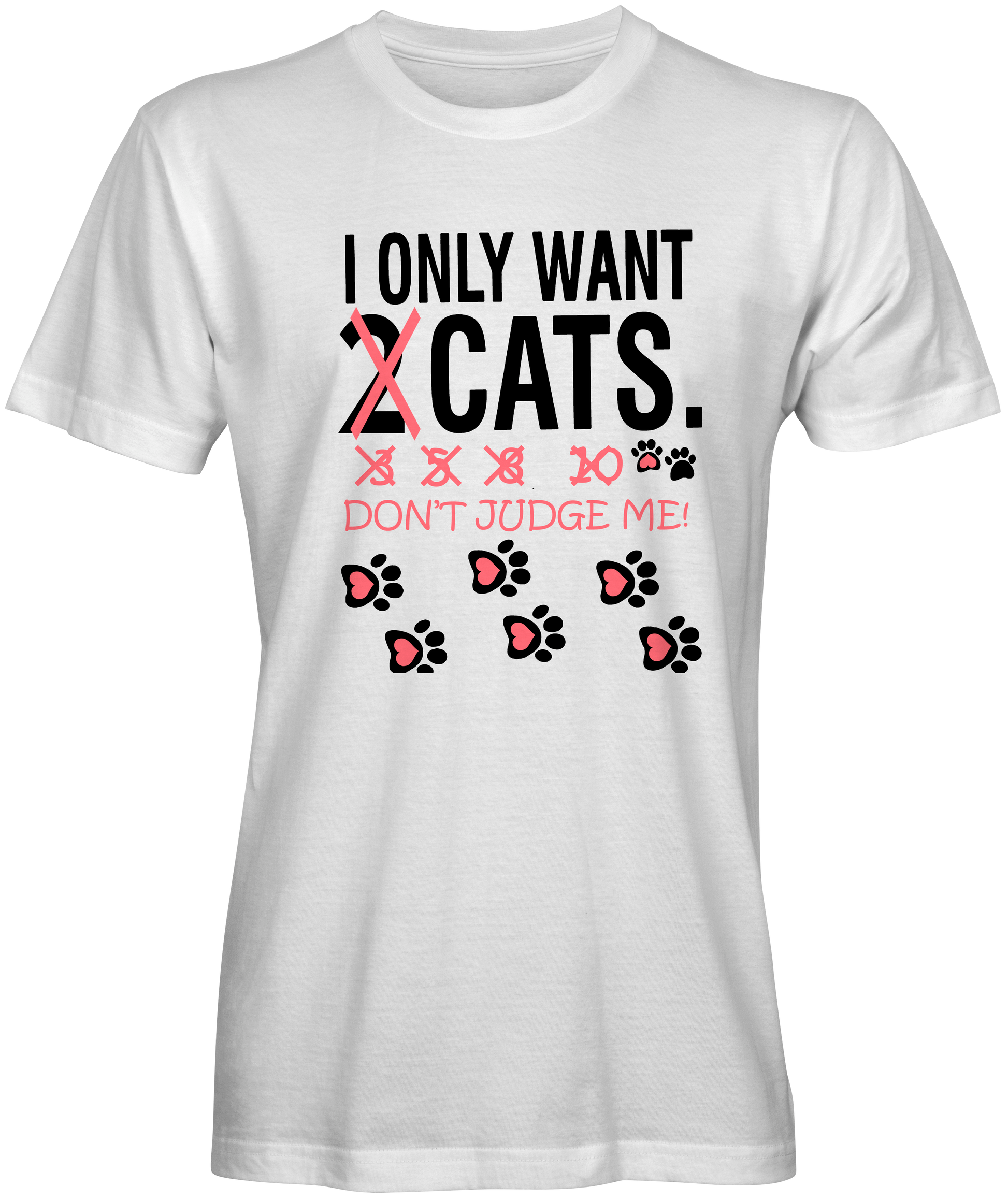 I Only Want 2 Cats Slogan Tee 