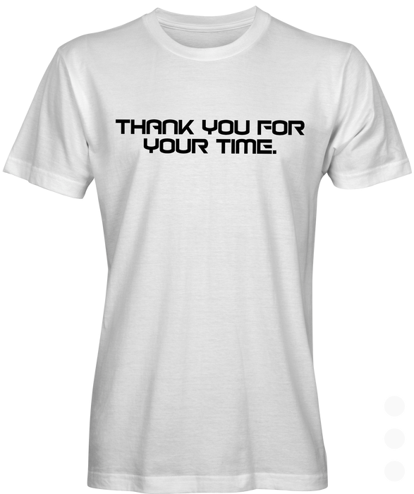 Thank You for Your Time Slogan Tee