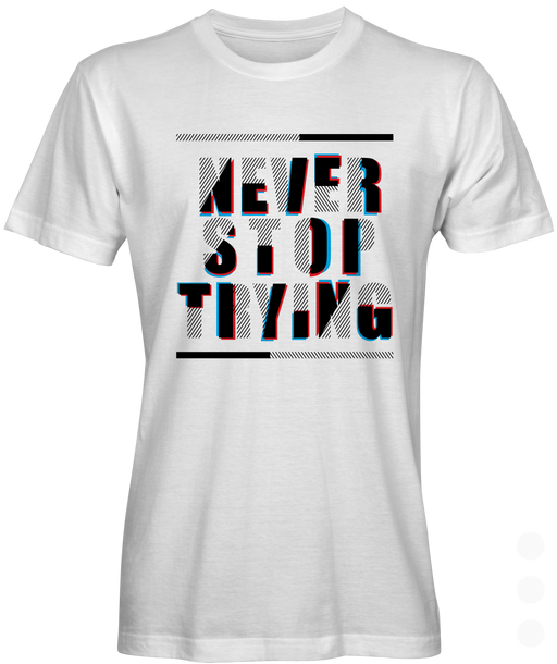 Never Stop Trying Graphic T-shirt