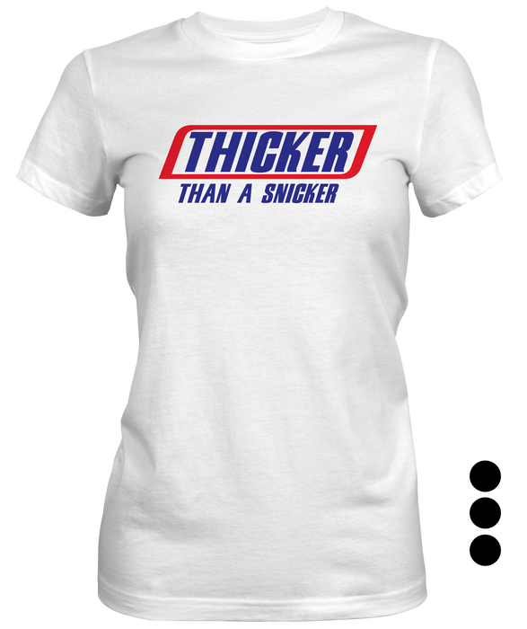 Thicker Than A Snicker Woman's T-shirt