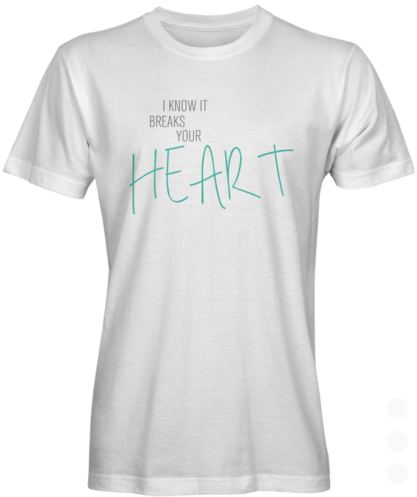 Break Your Heart T-shirt