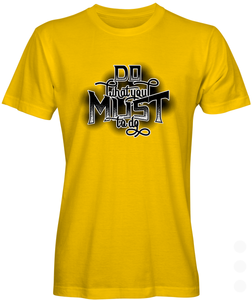 What You Must Do Graphic T-shirt